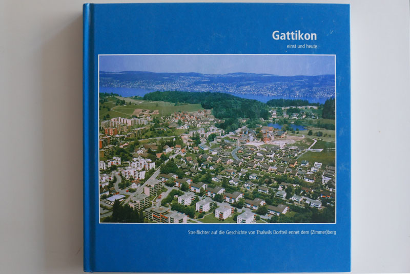 Abbildung: Front der Publikation "Gattikon, einst und heute", Hg Pius Stampfli, Thalwil, 2005